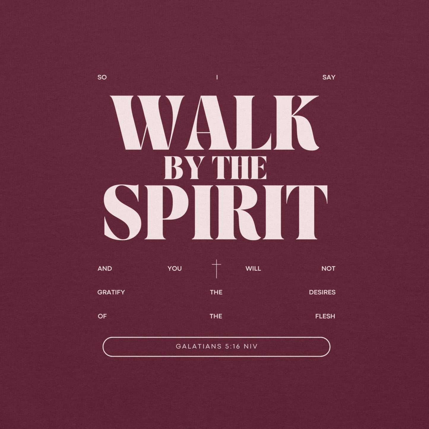 Walk by the Spirit Sweatshirt