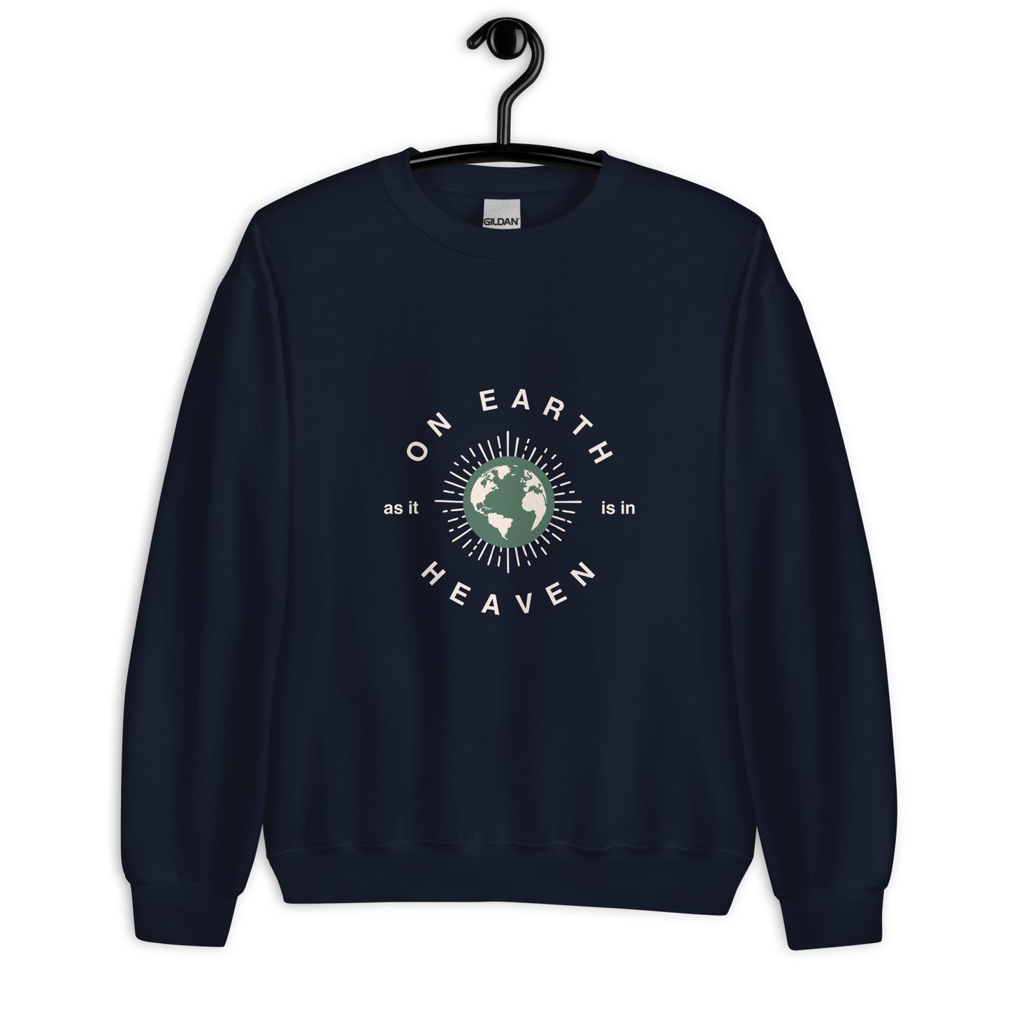 On Earth as is in Heaven Sweatshirt