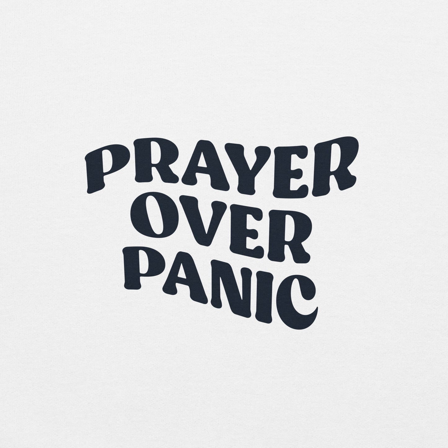 Prayer over Panic Sweatshirt