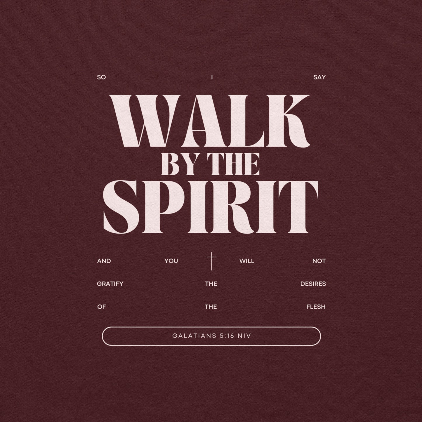 Walk by the Spirit Hoodie